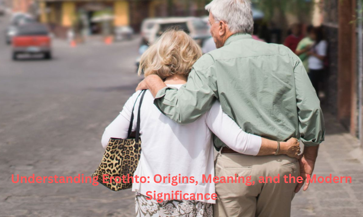 Understanding Erothto: Origins, Meaning, and the Modern Significance